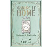 Making it Home: A Collection of Linked Tales. Large Print Edition.