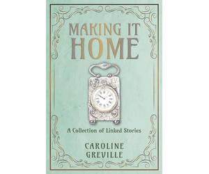 Making it Home: A Collection of Linked Tales. Large Print Edition.