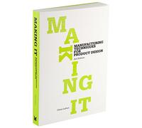 Making It: Manufacturing Techniques for Product Design
