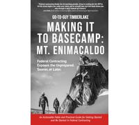 Making It to Basecamp: Mt. Enimacaldo: Federal Contracting Exposes the Unprepared. Sooner or Later