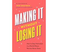 Making It Without Losing It: How to Stay Motivated in a World Where We Are Never Done