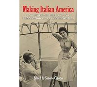 Making Italian America: Consumer Culture and the Production of Ethnic Identities (Critical Studies in Italian America) by unknown (2014-04-01)