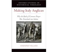 Making Italy Anglican: Why the Book of Common Prayer Was Translated into Italian