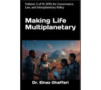 Making Life Multiplanetary: Volume 2 of 15: SOPs for Governance, Law, and Interplanetary Policy