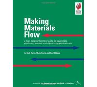 Making Materials Flow: A Lean Material-Handling Guide for Operations, Production-Control, and Engineering Professionals: Volume 1.1