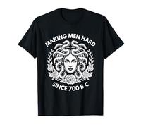 Making Men Hard Since 700 B.C. Medusa Greek Mythology Maglietta