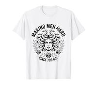 Making Men Hard Since 700 B.C. Medusa Greek Mythology Maglietta