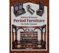 Making Miniature Period Furniture for Dolls Houses