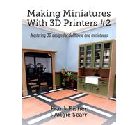 Making Miniatures With 3D Printers #2: Mastering 3D design for dollhouse and miniatures