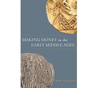 Rory Naismith Making Money in the Early Middle Ages (Copertina rigida)