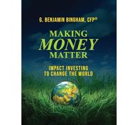 Making Money Matter: Impact Investing to Change the World