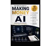 Making Money with AI: Build Multiple Income Streams Using Artificial Intelligence-No Coding or Technical Experience Required