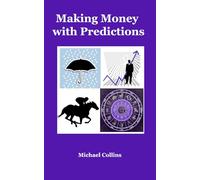 Making Money with Predictions: Your Guide to Financial Gains Through Informed Predictions
