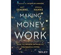 Making Money Work: How to Rewrite the Rules of Our Financial System