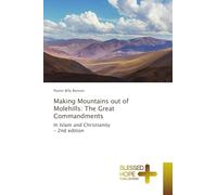Making Mountains out of Molehills: The Great Commandments: In Islam and Christianity - 2nd edition