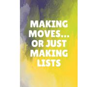 Making Moves… Or Just Making Lists: A Journal for Big Plans, Tiny Tasks, and Everything In Between