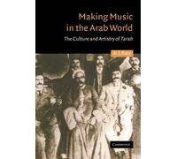 Making Music in the Arab World: The Culture and Artistry of Tarab (Cambridge Middle East Studies) by A. J. Racy (2004-05-20)