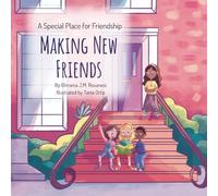 Making New Friends: A Heartwarming Children’s Story About Confidence, Social Skills, Overcome Shyness, Learning to Connect, and Solve Playground Problems