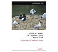 Making of a Nation: The Vamakhaya Clan of Western Kenya: Reconstruction of Vamakhaya History