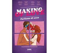 Making Of Love. Parliamo Di Sesso. La Prossima Rivoluzione - - 2020
