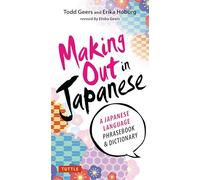 Making Out in Japanese: Japanese Phrasebook: A Japanese Language Phrase Book (Japanese Phrasebook)
