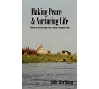 Making Peace & Nurturing Life: A Memoir of an African Woman About a Journe...