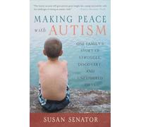 Making Peace with Autism: One Family's Story of Struggle, Discovery, and Unexpec