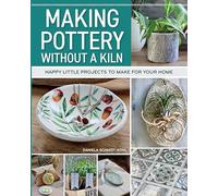 Making Pottery Without a Kiln: Happy Little Projects to Make for Your Home