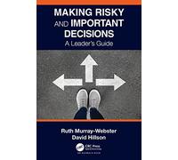 Making Risky and Important Decisions: A Leader’s Guide