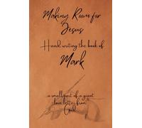 Making Room for Jesus: Hand writing the book of Mark