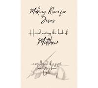 Making Room for Jesus: Hand writing the book of Matthew
