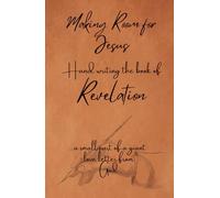 Making Room for Jesus: Hand writing the book of Revelation