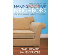 Making Room for Neighbors: Strengthen Relationships, Cultivate Community
