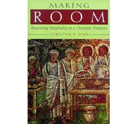Making Room: Recovering Hospitality As a Christian Tradition