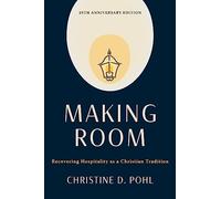Making Room: Recovering Hospitality As a Christian Tradition