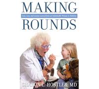Making Rounds: Love, Loss, and Lessons Learned from an Indomitable Woman in Medicine