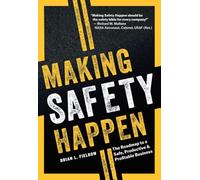 Making Safety Happen: The Roadmap to a Safe, Productive & Profitable Business