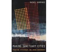 Making Sanctuary Cities: Migration, Citizenship, and Urban Governance