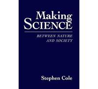 Making Science: Between Nature and Society