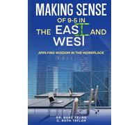 Making Sense of 9-5 in the East and West: Applying Wisdom in the Workplace