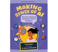 Making Sense of AI: How to Use, Understand and Question Artificial Intelligence (Question Everything, 3)