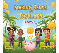 Making Sense of Dollars: Earn It!: Money Lessons For Little Learners