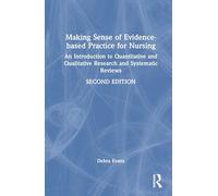 Making Sense of Evidence-based Practice for Nursing: An Introduction to Quantitative and Qualitative Research and Systematic Reviews