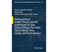 Making Sense of Health, Disease, and the Environment in Cross-Cultural History