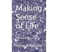 Making Sense of Life: One Puzzle Solved DNA & ESP