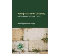 Making Sense of the University: A Manifesto for our Times