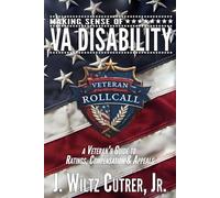 Making Sense of VA Disability: A Veteran’s Guide to Ratings, Compensation & Appeals