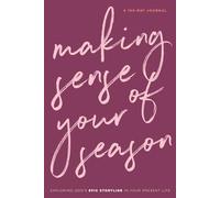 Making Sense of Your Season: Exploring God's Epic Storyline in Your Present Life | A 100-Day Journal