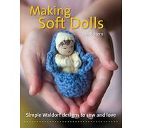 Making Soft Dolls: Simple Waldorf designs to sew and love by Stern, Steffi