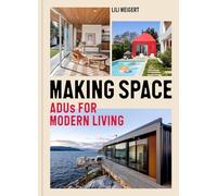 Making Space: ADUs for Modern Living
